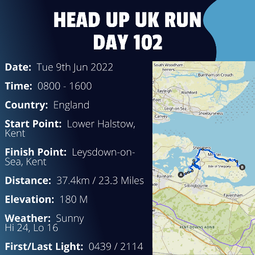Run Route Day 102 - Lower Halston, Kent - Leysdown-on-Sea, Kent If you would like to join Paul along this route or part of it, please feel free to turn up on the day. If you are able to set up a fundraiser at the same time, even better! Please go to the 'Paul's Run' page a select the fundraise for Pauls event link. This will take you to the JustGiving account where you can then set up your own fundraiser.If you are part of a group, business, organisation or establishment and would like to help or be involved on the day, please get in touch at paul@head-up.org.ukIf you are able to put a poster up anywhere in your local area, Please ask and we will be happy to send you as many copies as you need.