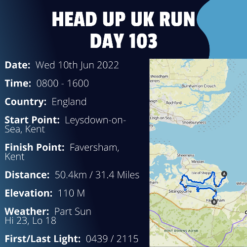 Run Route Day 103 - Leysdown-on-Sea, Kent - Faversham, Kent If you would like to join Paul along this route or part of it, please feel free to turn up on the day. If you are able to set up a fundraiser at the same time, even better! Please go to the 'Paul's Run' page a select the fundraise for Pauls event link. This will take you to the JustGiving account where you can then set up your own fundraiser.

If you are part of a group, business, organisation or establishment and would like to help or be involved on the day, please get in touch at paul@head-up.org.uk

If you are able to put a poster up anywhere in your local area, Please ask and we will be happy to send you as many copies as you need.
