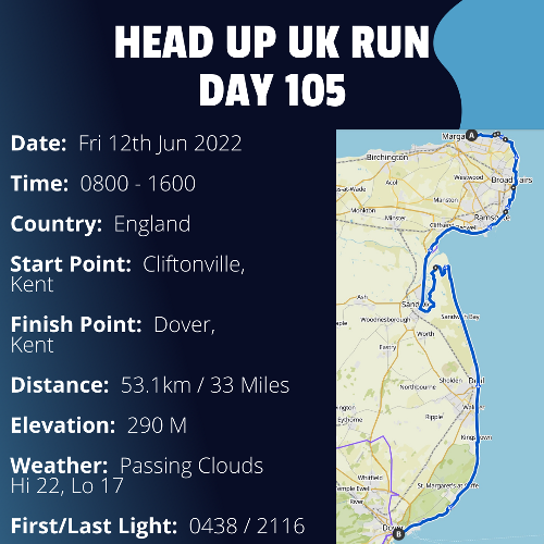 Run Route Day 105 - Cliftonville, Kent - Dover, Kent If you would like to join Paul along this route or part of it, please feel free to turn up on the day. If you are able to set up a fundraiser at the same time, even better! Please go to the 'Paul's Run' page a select the fundraise for Pauls event link. This will take you to the JustGiving account where you can then set up your own fundraiser.If you are part of a group, business, organisation or establishment and would like to help or be involved on the day, please get in touch at paul@head-up.org.ukIf you are able to put a poster up anywhere in your local area, Please ask and we will be happy to send you as many copies as you need.