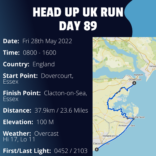 Run Route Day 89 - Dovercourt, Essex - Clacton-on-Sea, Essex If you would like to join Paul along this route or part of it, please feel free to turn up on the day. If you are able to set up a fundraiser at the same time, even better! Please go to the 'Paul's Run' page a select the fundraise for Pauls event link. This will take you to the JustGiving account where you can then set up your own fundraiser.If you are part of a group, business, organisation or establishment and would like to help or be involved on the day, please get in touch at paul@head-up.org.ukIf you are able to put a poster up anywhere in your local area, Please ask and we will be happy to send you as many copies as you need.